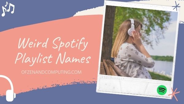 Strane idee per nomi di playlist Spotify (2023)