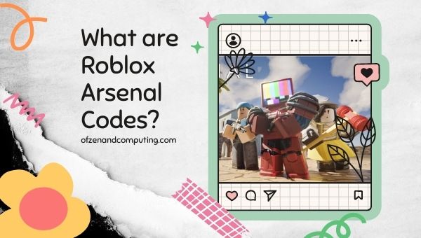 Что такое коды Roblox Arsenal?