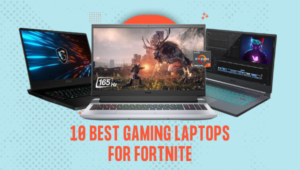 أفضل 10 أجهزة كمبيوتر محمولة للألعاب لـ Fortnite 2022