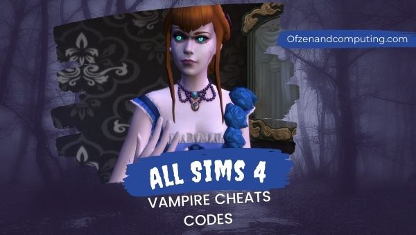 All Sims 4 Vampire Cheats Codes (نوفمبر 2023)