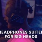 Melhores fones de ouvido adequados para cabeças grandes