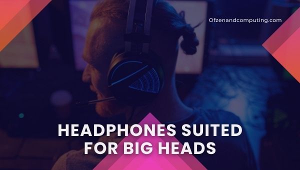 Les meilleurs écouteurs adaptés aux grosses têtes