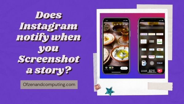 Geeft Instagram in 2024 een melding als je een screenshot van een verhaal maakt?
