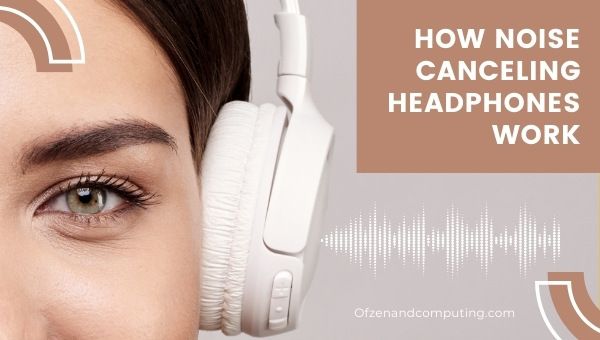 หูฟังตัดเสียงรบกวนทำงานอย่างไร