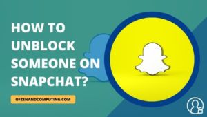 Kuinka poistaa esto Snapchatissa kohteessa [cy]? Kuvien kanssa