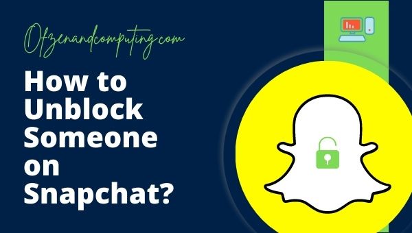 Como desbloquear alguém no Snapchat?