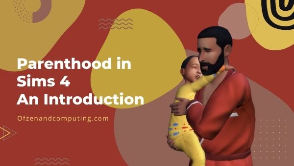 La parentalité dans Les Sims 4 - Une introduction 