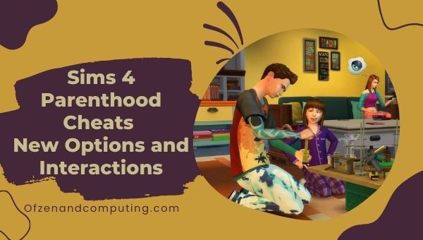 Sims 4 Parenthood Cheats - Pilihan dan Interaksi Baharu
