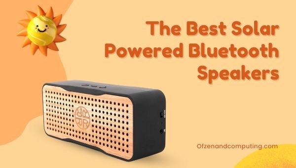 Les meilleurs haut-parleurs Bluetooth à énergie solaire