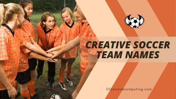 Creative Soccer Team Names Ideas (2022)
