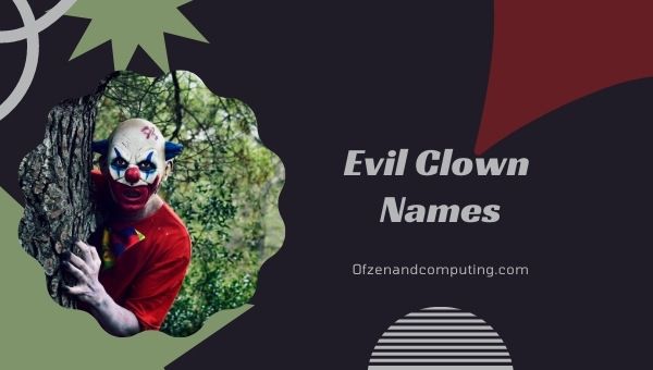 Idées de noms de clown maléfique (2022)