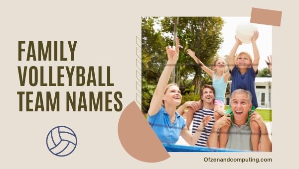 Idee per i nomi delle squadre di pallavolo familiare (2024)
