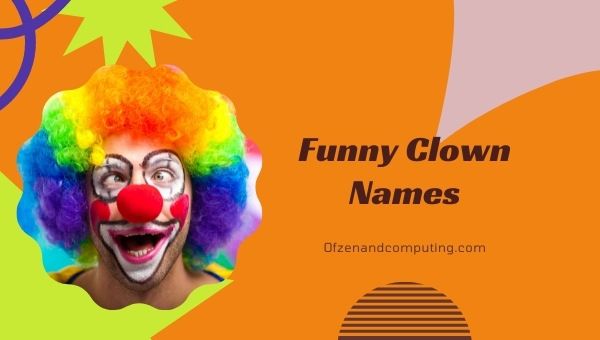 Funny Clown Names Ideas (2022)