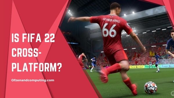 Является ли FIFA 22 кроссплатформенной в [cy]? [PS4, Xbox One, PS5, ПК]