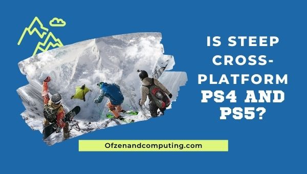 Is Steep Cross-Platform PS4 en PS5?