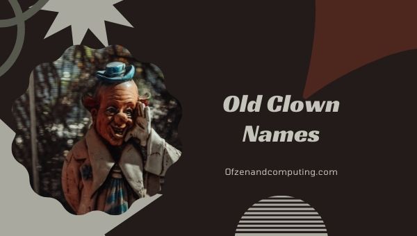 Idées de noms d'anciens clowns (2022)
