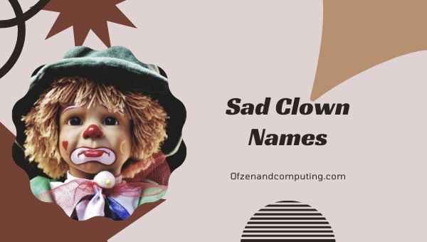 Sad Clown Names Ideas (2022)