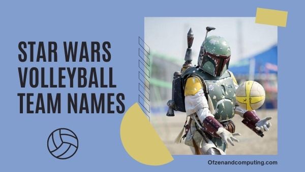 Idées de noms d’équipes de volleyball Star Wars (2024)