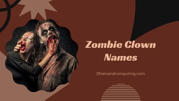 Zombie Clown Names Ideas (2022)