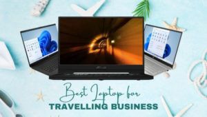 Laptop Terbaik untuk Perniagaan Perjalanan
