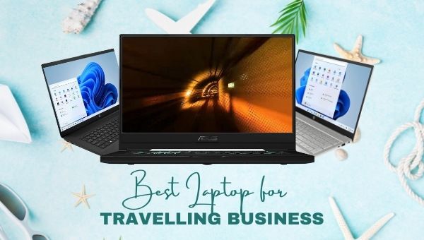 Best Laptop for Traveling Business