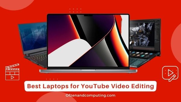 Las mejores computadoras portátiles para la edición de videos de YouTube