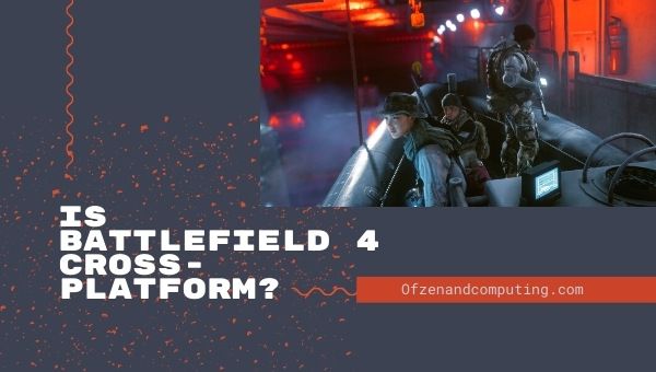 Is Battlefield 4 platformonafhankelijk in 2023?