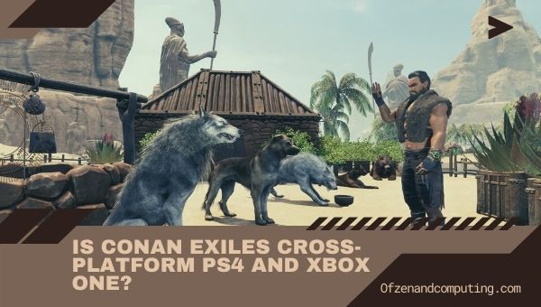 O Conan Exiles é multiplataforma para PS4 e Xbox One?