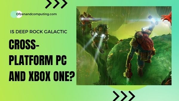 Onko Deep Rock Galactic Cross-Platform PC ja Xbox One?