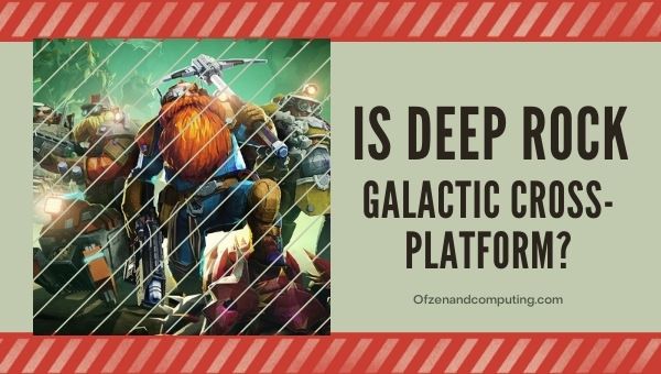 Onko Deep Rock Galactic Cross-Platform paikassa [cy]? [PC, PS4/5, Xbox]