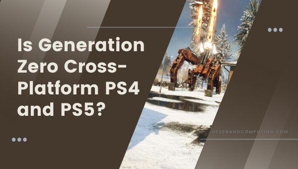 O Generation Zero é multiplataforma PS4 e PS5?