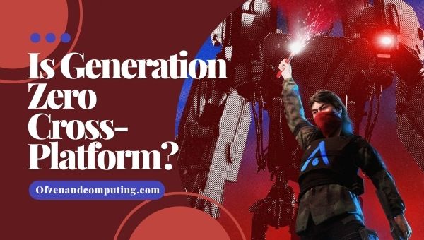 Является ли Generation Zero кроссплатформенным в [cy]? [ПК, PS4/5, Xbox]