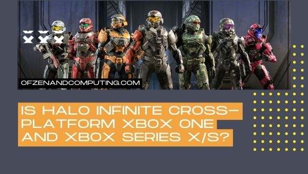 Onko Halo Infinite Cross-Platform Xbox One ja Xbox Series X/S?