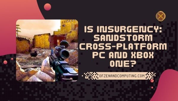 Является ли Insurgency Sandstorm кроссплатформенной игрой для ПК и Xbox One?