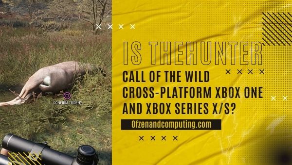 TheHunter Call of the Wild é uma plataforma cruzada Xbox One e Xbox Series X/S?