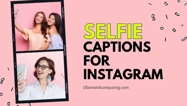 Selfie Captions For Instagram (2022) Funny, Cute