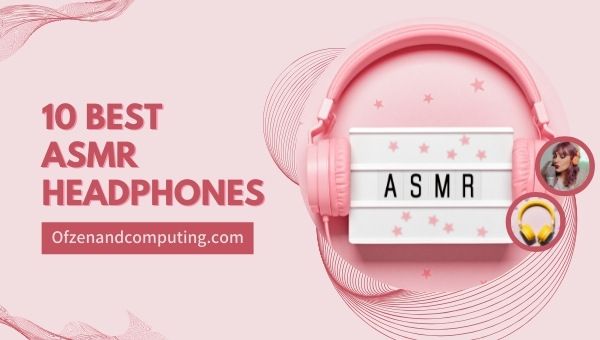 10 melhores fones de ouvido ASMR