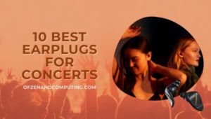 Die 10 besten Ohrstöpsel für Konzerte