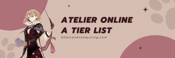 Personaggi di Atelier Online Un elenco di livelli (2022)