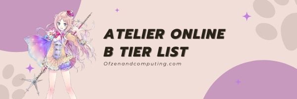 قائمة شخصيات Atelier Online B Tier (2022)