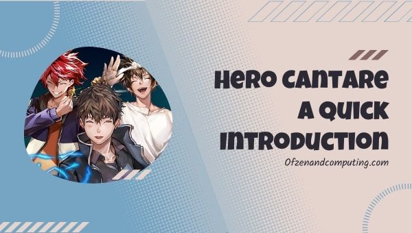 Hero Cantare - A Quick Introduction