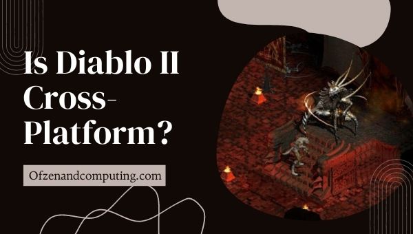 Wird Diablo 2 Resurrected im Jahr 2023 plattformübergreifend erscheinen?