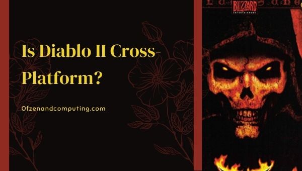 Is Diablo 2 Resurrected Cross-Platform in 2023? [PC, PS4, Xbox]
