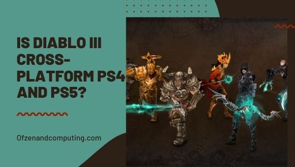 Onko Diablo 3 Cross-Platform PS4 ja PS5?