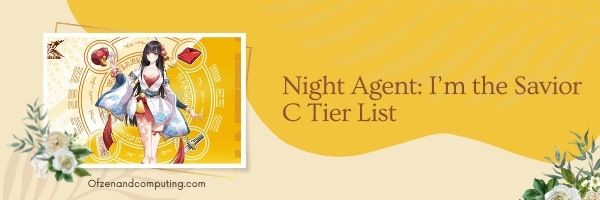 Night Agent I'm the Savior C Tier List (2022)