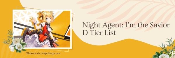 Night Agent I'm the Saviour D Tier List (2022)
