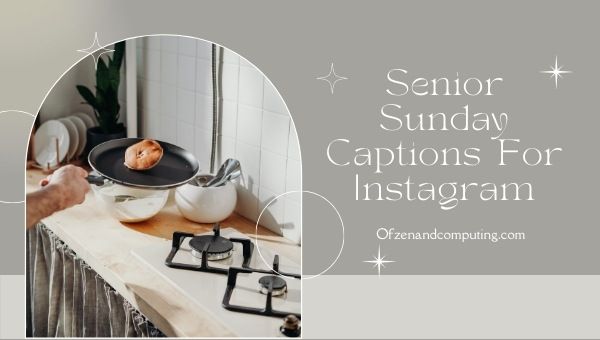 Senior Sunday-Untertitel für Instagram (2022) Lustig, süß