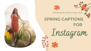 Cute Spring Captions For Instagram (2022) Break, Funny