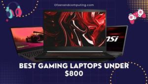The Best Gaming Laptops Under $800