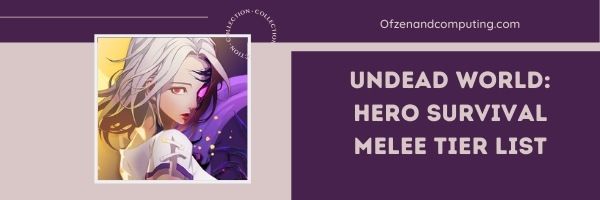 Undead World Hero Survival Melee Tier List (2022)